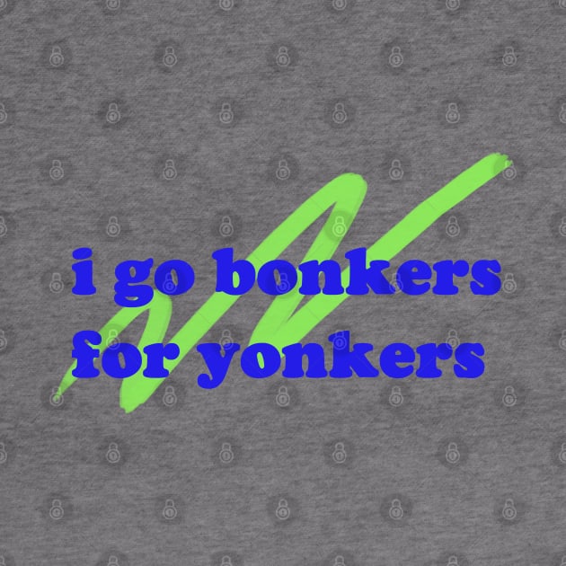 i go bonkers for yonkers! by bellyflopper